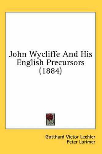 Cover image for John Wycliffe and His English Precursors (1884)