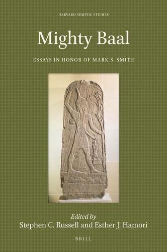 Mighty Baal: Essays in Honor of Mark S. Smith