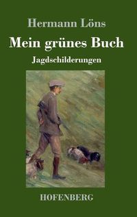 Cover image for Mein grunes Buch: Jagdschilderungen