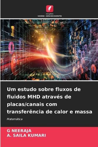 Cover image for Um estudo sobre fluxos de fluidos MHD atraves de placas/canais com transferencia de calor e massa