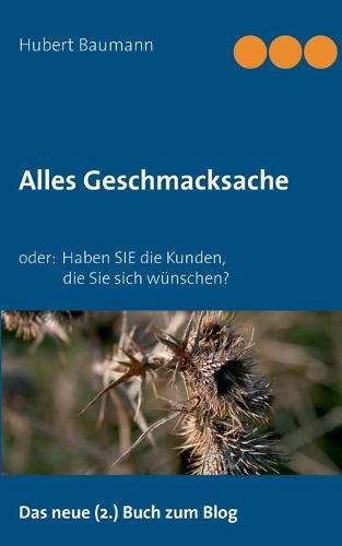 Cover image for Alles Geschmacksache: oder. Haben SIE die Kunden, die Sie sich wunschen?