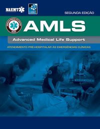 Cover image for AMLS Portuguese: Atendimento Pre-hospitalar as Emergencias Clinicas da NAEMT: Atendimento Pre-hospitalar as Emergencias Clinicas da NAEMT