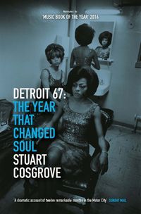 Cover image for Detroit 67: The Year That Changed Soul