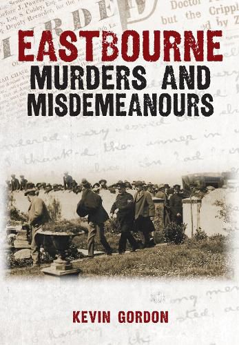 Cover image for Eastbourne Murders and Misdemeanours