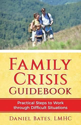 Cover image for Family Crisis Guidebook: Practical Steps To Work Through Difficult Situations