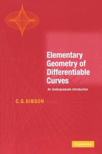 Cover image for Elementary Geometry of Differentiable Curves: An Undergraduate Introduction