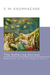 Cover image for The Suffering Savior: Meditations on the Last Days of Christ