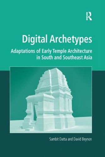 Digital Archetypes: Adaptations of Early Temple Architecture in South and Southeast Asia