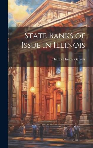 Cover image for State Banks of Issue in Illinois