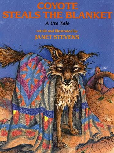 Cover image for Coyote Steals the Blanket: A Ute Tale