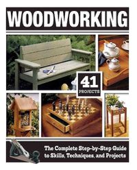 Cover image for Woodworking: The Complete Step-by-Step Guide to Skills, Techniques, and Projects