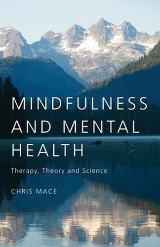 Cover image for Mindfulness and Mental Health: Therapy, Theory and Science