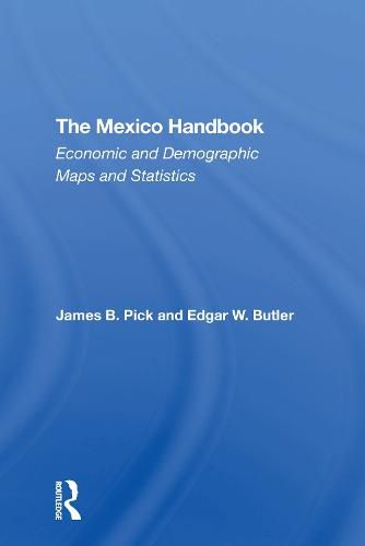 Cover image for The Mexico Handbook: Economic and Demographic Maps and Statistics