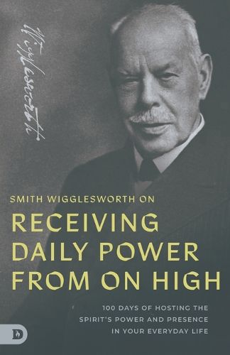 Cover image for Smith Wigglesworth on Receiving Daily Power from on High