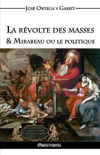 La revolte des masses & Mirabeau ou le politique