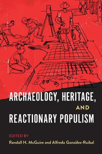 Cover image for Archaeology, Heritage, and Reactionary Populism