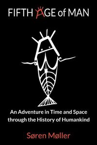 Cover image for Fifth Age of Man: An Adventure in Time and Space through the History of Humankind