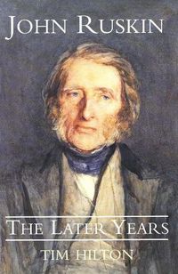 Cover image for John Ruskin: The Later Years