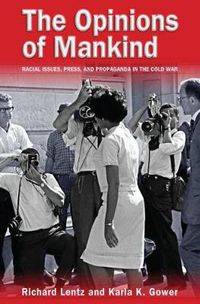 Cover image for The Opinions of Mankind: Racial Issues, Press and Propaganda in the Cold War