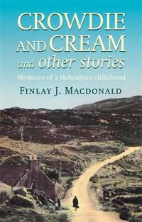 Cover image for Crowdie And Cream And Other Stories: Memoirs of a Hebridean Childhood