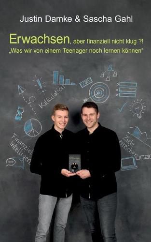 Cover image for Erwachsen, aber finanziell nicht klug?!: Was wir von einem Teenager noch lernen koennen