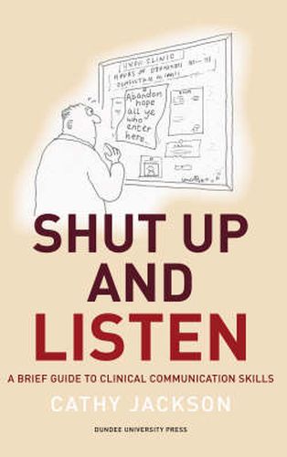 Shut Up and Listen: A Brief Guide to Clinical Communications Skills