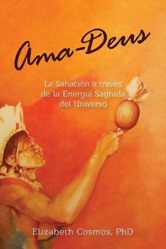 Cover image for Ama-Deus: LaSanacion a traves de la Energia Sagrada del Universo