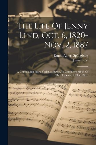 Cover image for The Life Of Jenny Lind, Oct. 6, 1820-nov. 2, 1887