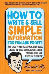 Cover image for How to Write and Sell Simple Information for Fun and Profit