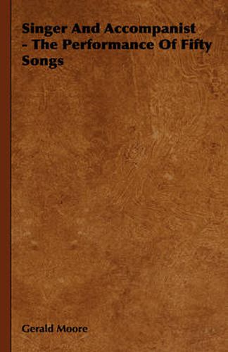 Cover image for Singer and Accompanist - The Performance of Fifty Songs