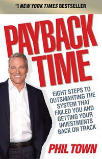 Cover image for Payback Time: Eight Steps to Outsmarting the System That Failed You and Getting Your Investments Back on Track