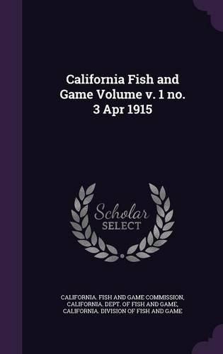 Cover image for California Fish and Game Volume V. 1 No. 3 Apr 1915