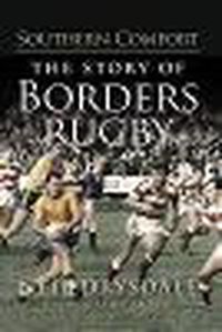 Cover image for Southern Comfort: The Story of Borders Rugby