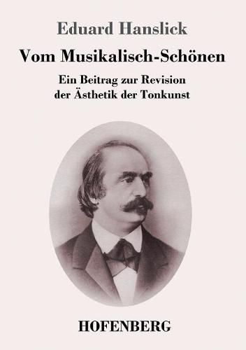 Cover image for Vom Musikalisch-Schoenen: Ein Beitrag zur Revision der AEsthetik der Tonkunst