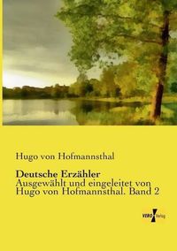 Cover image for Deutsche Erzahler: Ausgewahlt und eingeleitet von Hugo von Hofmannsthal. Band 2