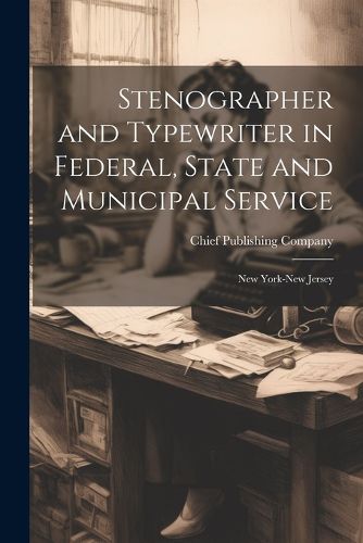 Cover image for Stenographer and Typewriter in Federal, State and Municipal Service