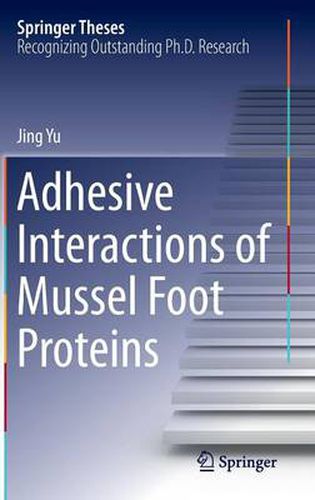 Adhesive Interactions of Mussel Foot Proteins