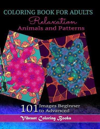 Cover image for Coloring Book For Adults Animals and Patterns Relaxation: 101 Images Beginner to Advanced