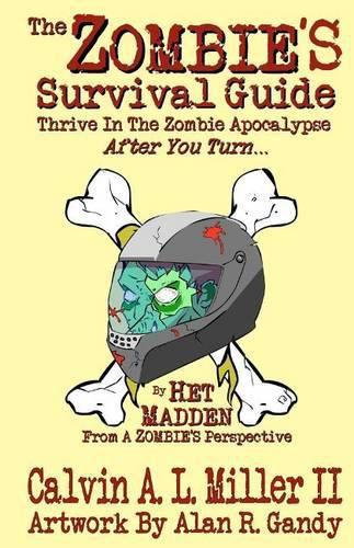 Cover image for The Zombie's Survival Guide: Thrive In The Zombie Apocalypse After You Turn...