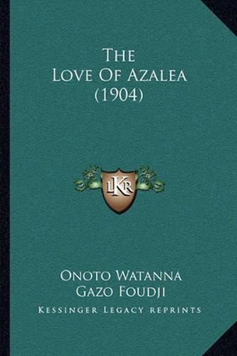 Cover image for The Love of Azalea (1904)