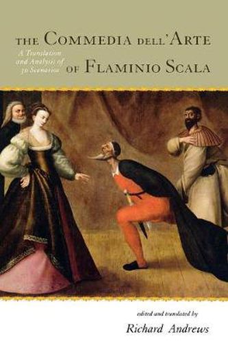 Cover image for The Commedia dell'Arte of Flaminio Scala: A Translation and Analysis of 30 Scenarios