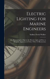 Cover image for Electric Lighting for Marine Engineers