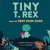 Cover image for Tiny T. Rex and the Very Dark Dark