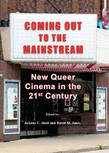 Coming Out to the Mainstream: New Queer Cinema in the 21st Century