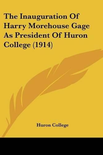 Cover image for The Inauguration of Harry Morehouse Gage as President of Huron College (1914)