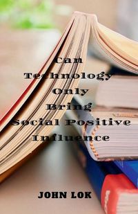 Cover image for Can Technology Only Bring Social Positive Influence