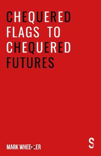 Cover image for Chequered Flags to Chequered Futures: New revised and updated 2020 version