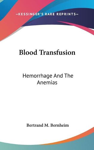 Cover image for Blood Transfusion: Hemorrhage and the Anemias