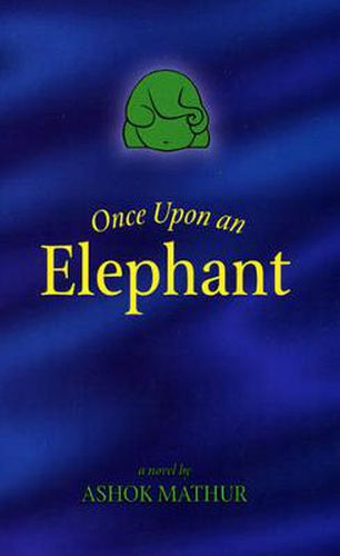 Cover image for Once upon an Elephant: A down to Earth Tale of Ganesh and What Happens When Worlds Collide