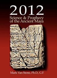 Cover image for 2012: Science and Prophecy of the Ancient Maya